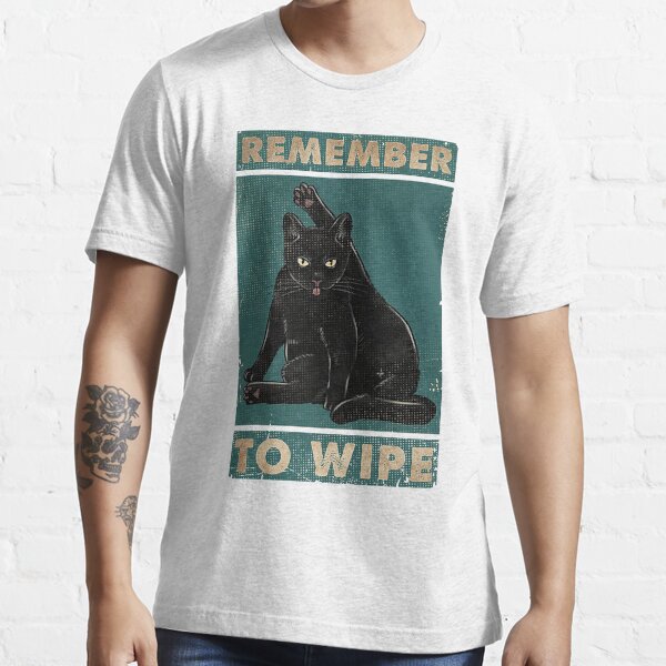 Black Cat Remember to wipe funny gift for cat lover  Essential T-Shirt