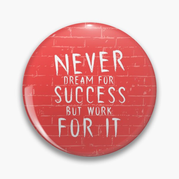 Item preview, Never Dream For Success But Work For It Quote designed and sold by unisexunited.
