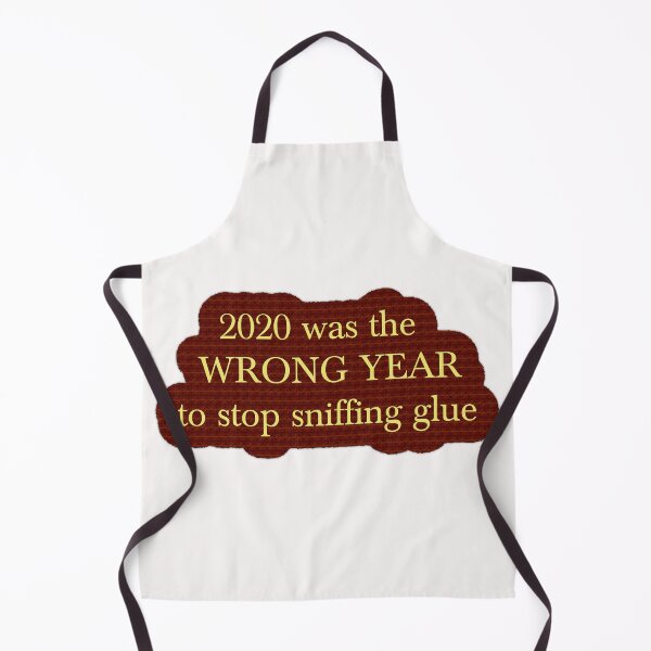 Item preview, 2020 Was the Wrong Year to top Sniffing Glue designed and sold by tshirtsfordays.