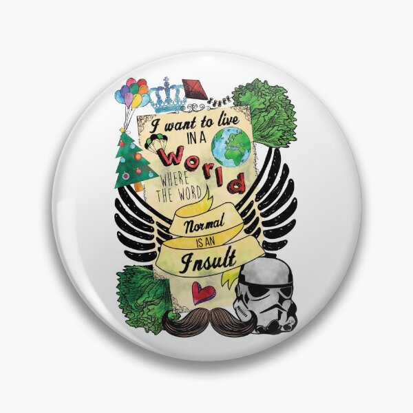 Item preview, I Want to Live in a World Where the Word Normal is an Insult designed and sold by Taylor Hardman.