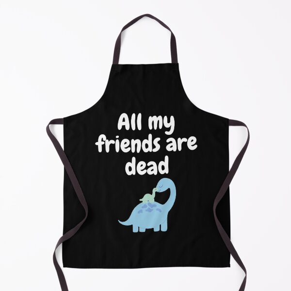 Item preview, All My Friends are Dead, Dinosaur Lover designed and sold by gpsapparel.