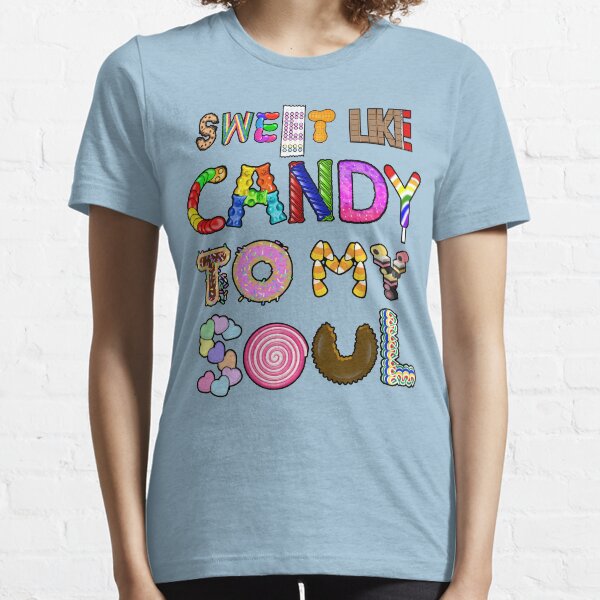 Sweet Like Candy To My Soul Essential T-Shirt