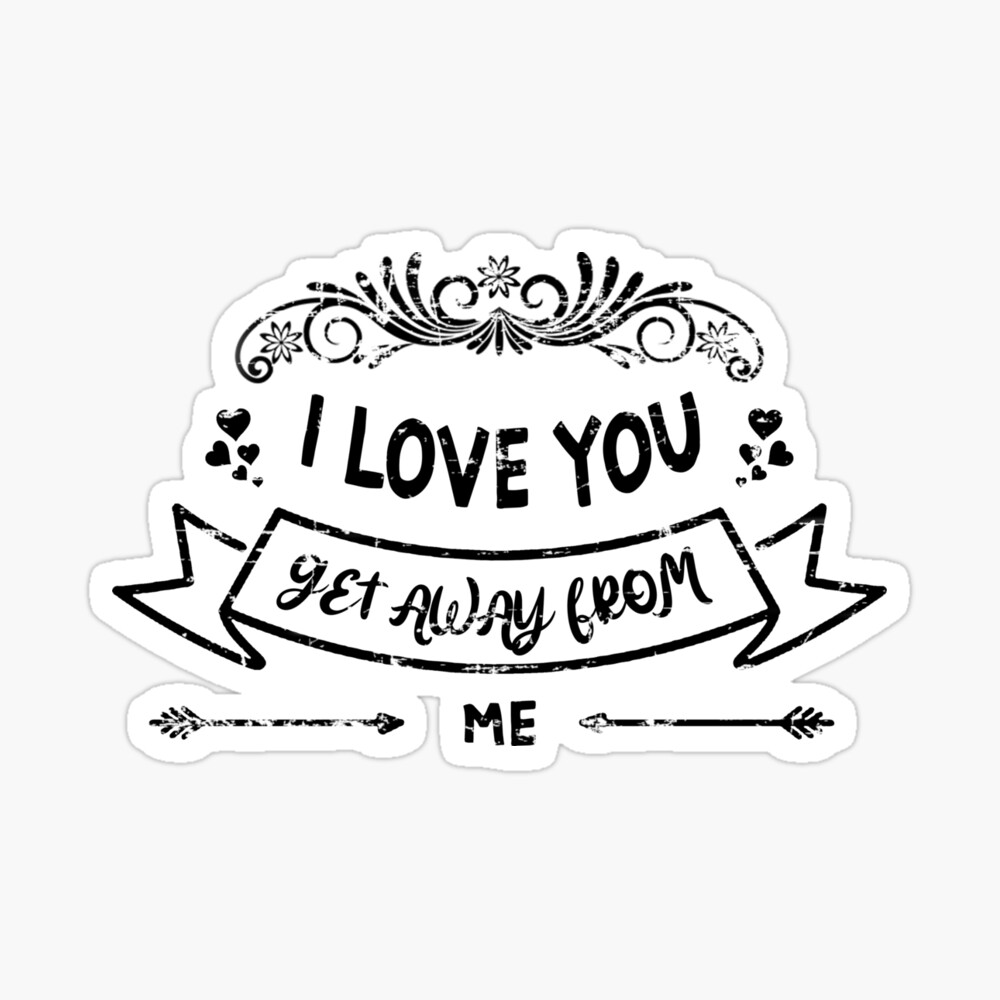 I Love You Get Away From Me Funny Vintage Design Meme Gift Idea For Mom Mask By Loftshirt Redbubble