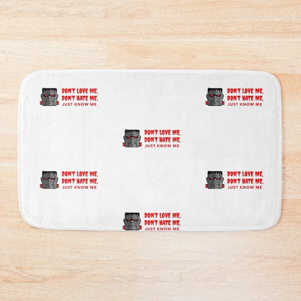 Item preview, Frank n stein- Don’t Love Me, Don’t Hate me, Just Know me designed and sold by Got-Ya-Bak.