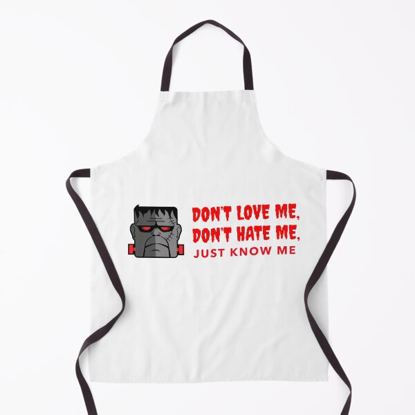 Item preview, Frank n stein- Don’t Love Me, Don’t Hate me, Just Know me designed and sold by Got-Ya-Bak.