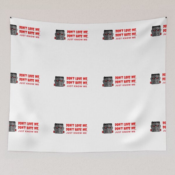 Item preview, Frank n stein- Don’t Love Me, Don’t Hate me, Just Know me designed and sold by Got-Ya-Bak.