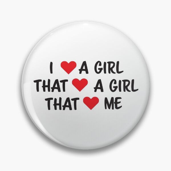 Item preview, I Love a Girl that Loves a Girl that Loves Me designed and sold by RoguePixel.