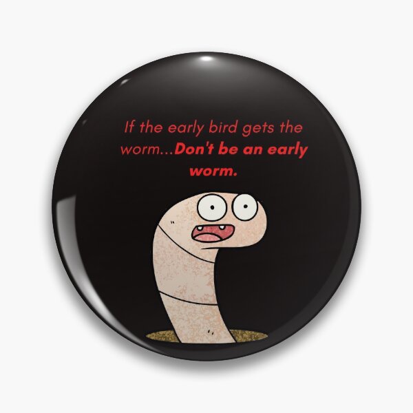 Item preview, The early bird gets the worm...Don't be an early worm. designed and sold by FazCreations.