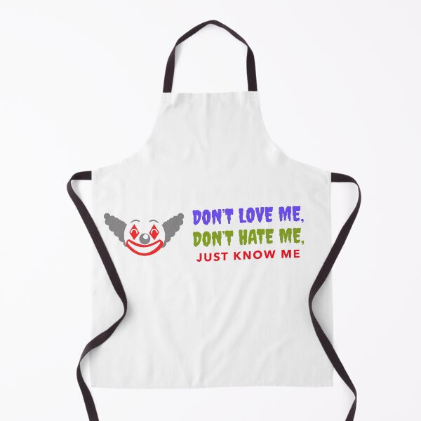 Item preview, Clown Don’t Love Me, Don’t Hate me, Just Know me designed and sold by Got-Ya-Bak.