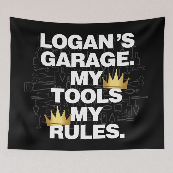 Item preview, Logan Garage My Tools, My Rules designed and sold by HelloFromAja.