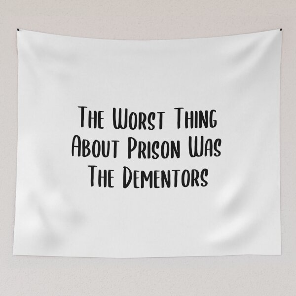 Item preview, The Worst Thing About Prison Was The Dementors designed and sold by AdelDa19.