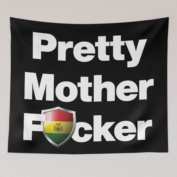 Item preview, I am a Pretty Mother Focker from Bolivia designed and sold by HelloFromAja.