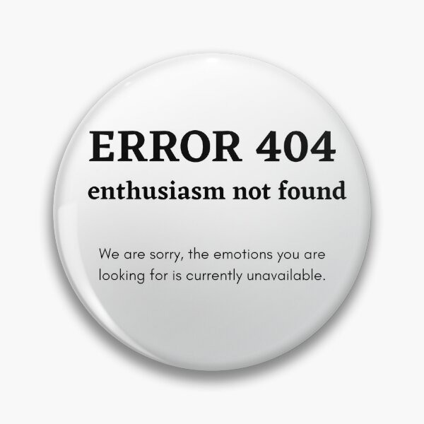 Item preview, Error 404 - Enthusiasm Not Found – code error designed and sold by teezenith.