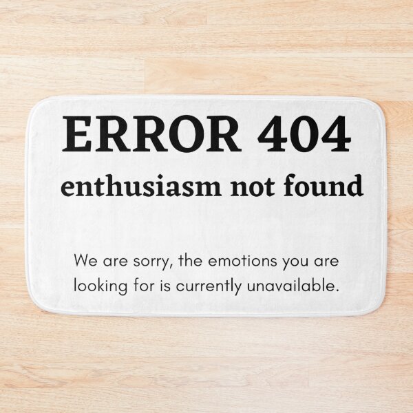 Item preview, Error 404 - Enthusiasm Not Found – code error designed and sold by teezenith.