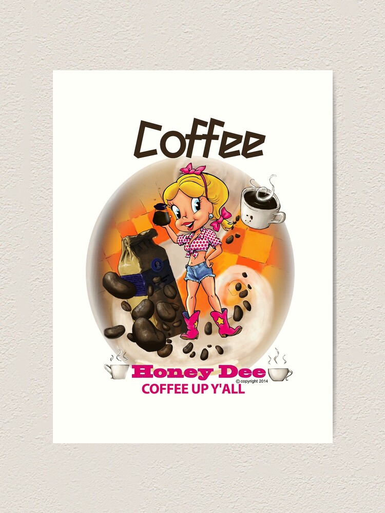 Alternate view of Coffee Up Y'all With Honey Dee Art Print