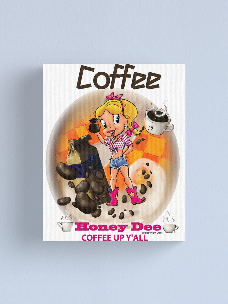 Alternate view of Coffee Up Y'all With Honey Dee Canvas Print