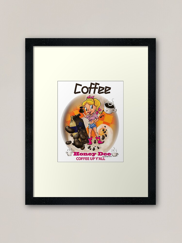 Alternate view of Coffee Up Y'all With Honey Dee Framed Art Print