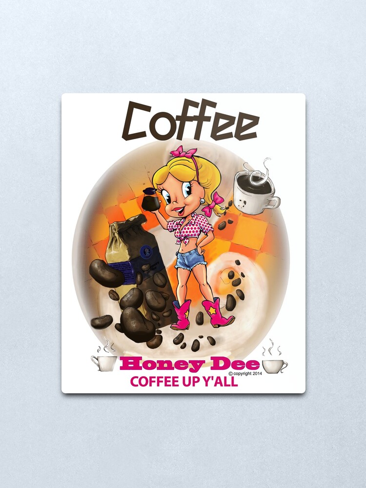 Alternate view of Coffee Up Y'all With Honey Dee Metal Print