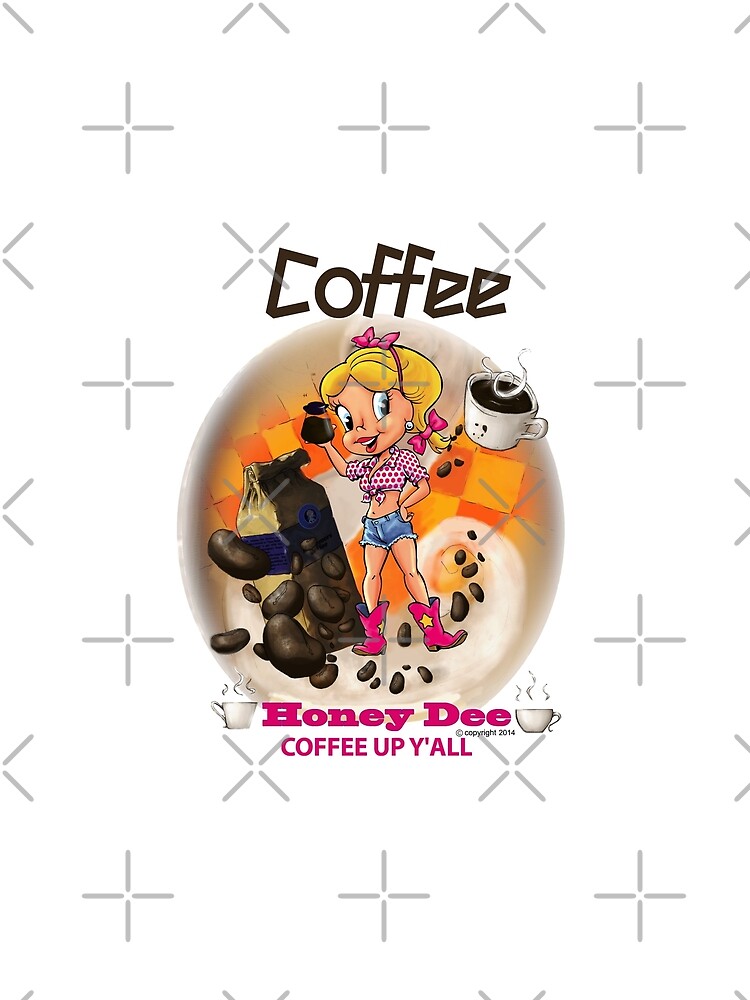 Coffee Up Y'all With Honey Dee by CartoonGems