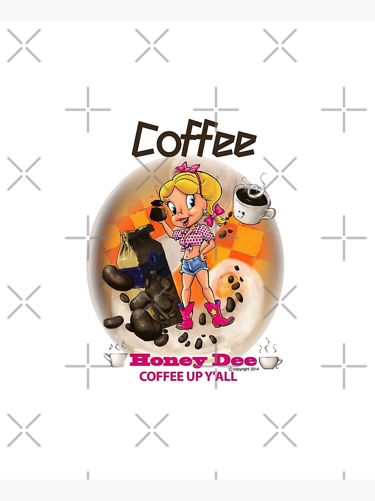 Coffee Up Y'all With Honey Dee by CartoonGems