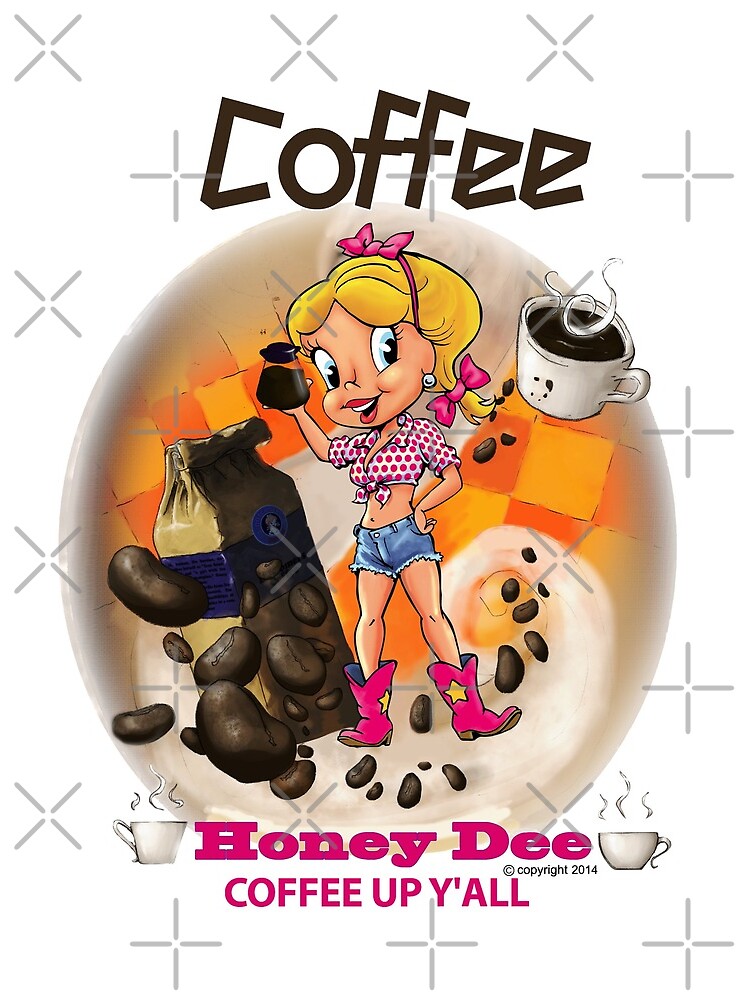 Coffee Up Y'all With Honey Dee by CartoonGems