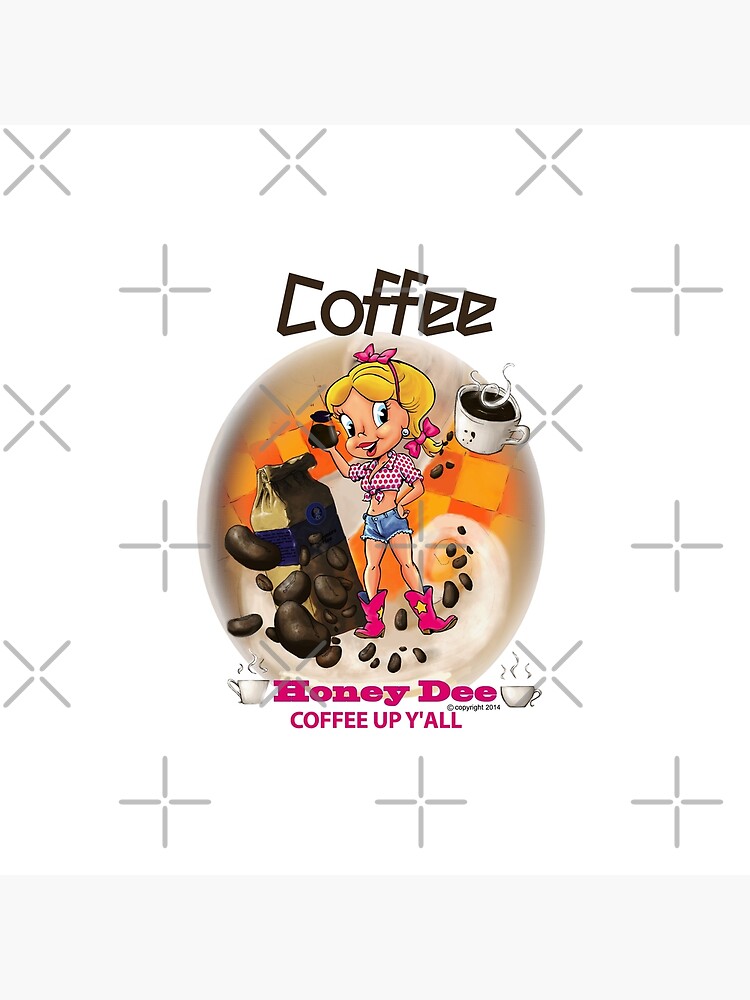Coffee Up Y'all With Honey Dee by CartoonGems