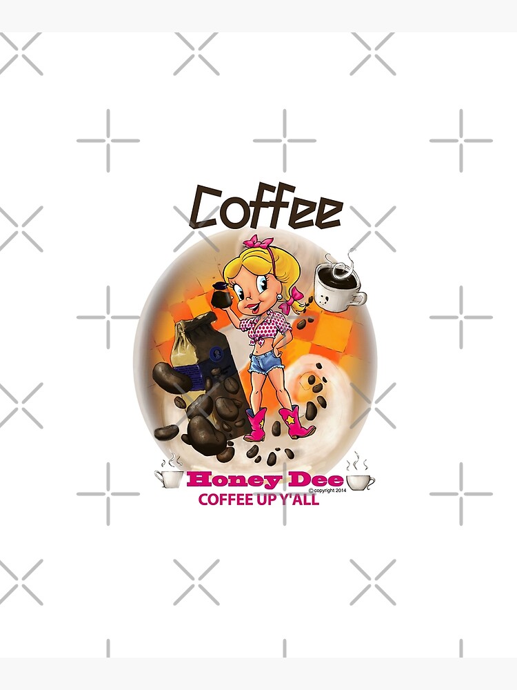 Coffee Up Y'all With Honey Dee by CartoonGems