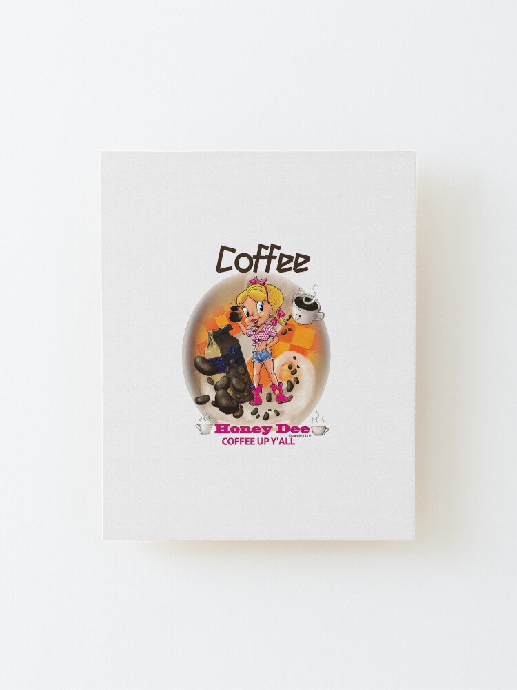 Alternate view of Coffee Up Y'all With Honey Dee Mounted Print