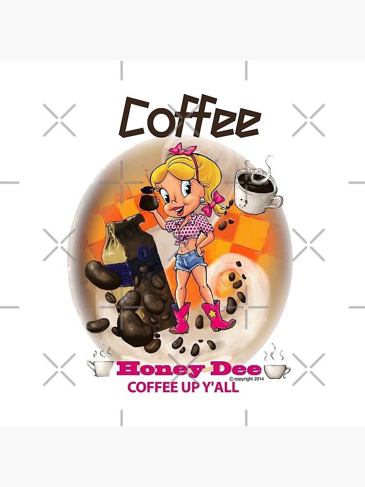 Coffee Up Y'all With Honey Dee by CartoonGems