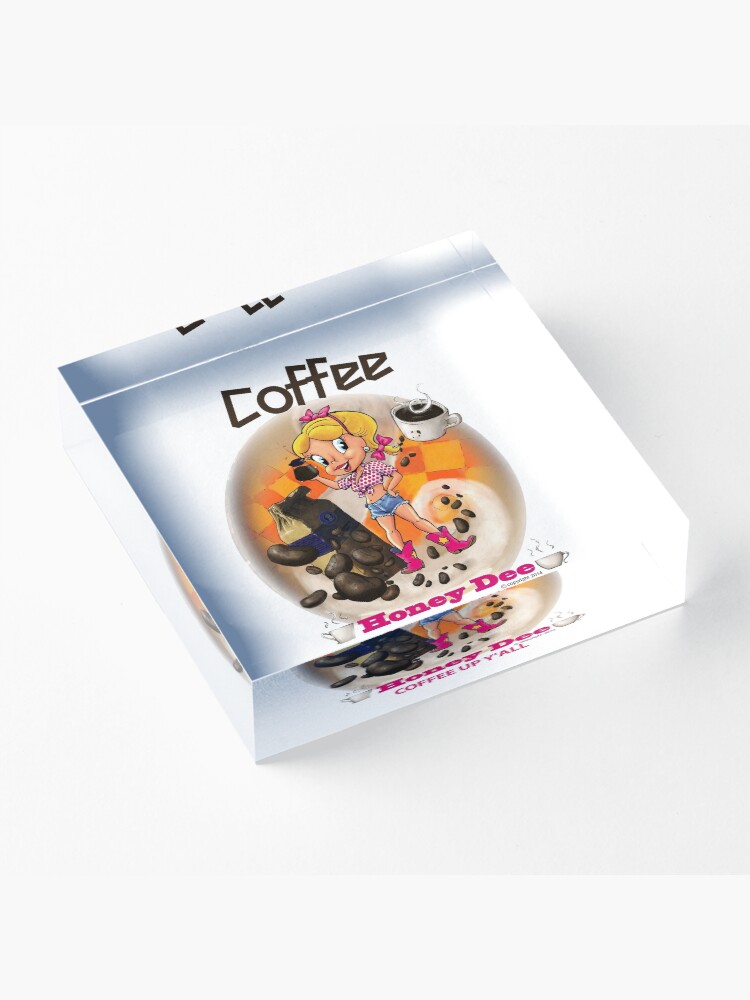 Alternate view of Coffee Up Y'all With Honey Dee Acrylic Block