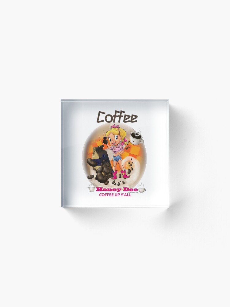 Alternate view of Coffee Up Y'all With Honey Dee Acrylic Block