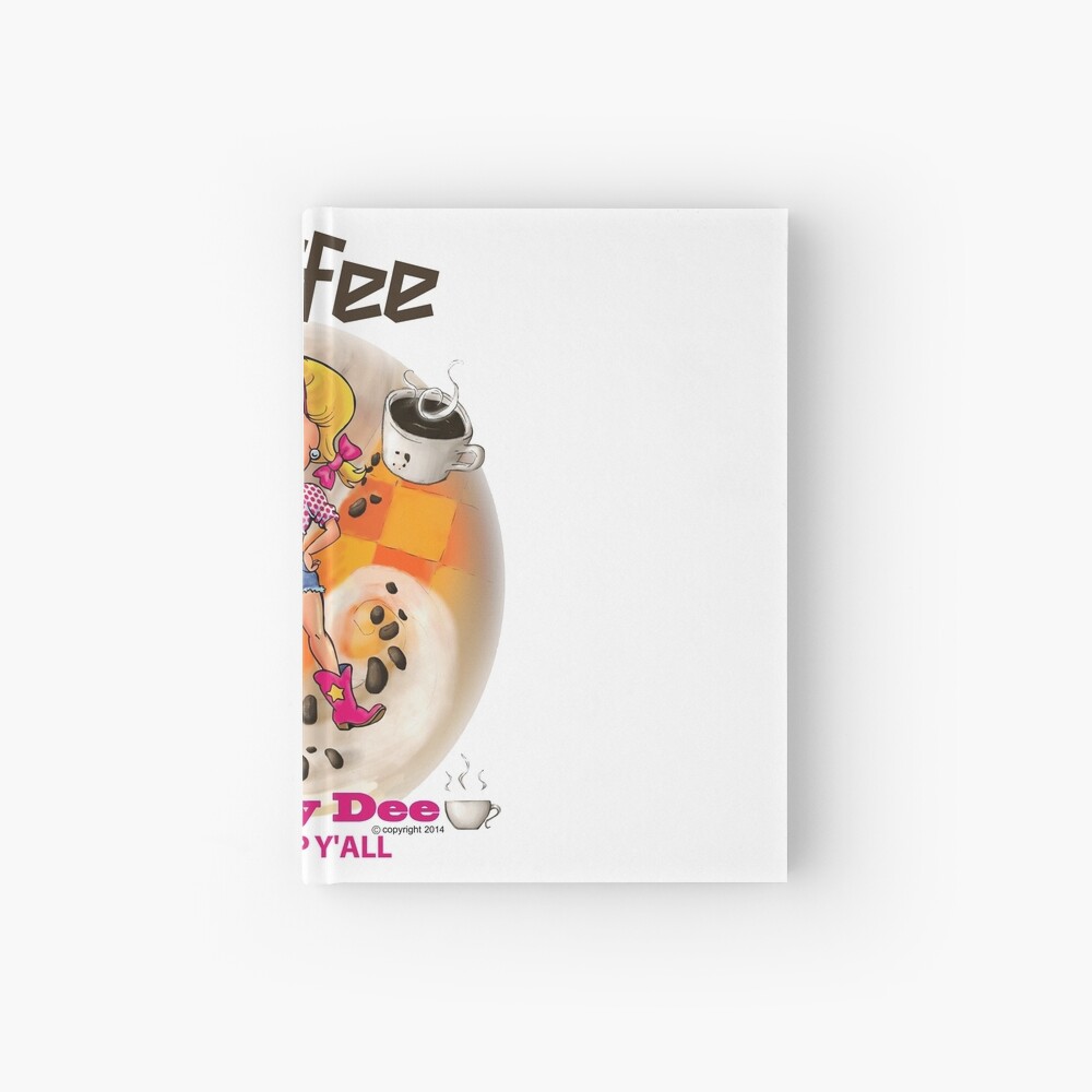 Coffee Up Y'all With Honey Dee Hardcover Journal