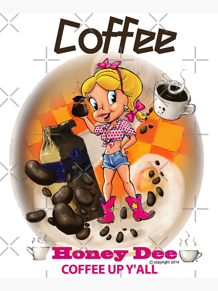 Coffee Up Y'all With Honey Dee by CartoonGems