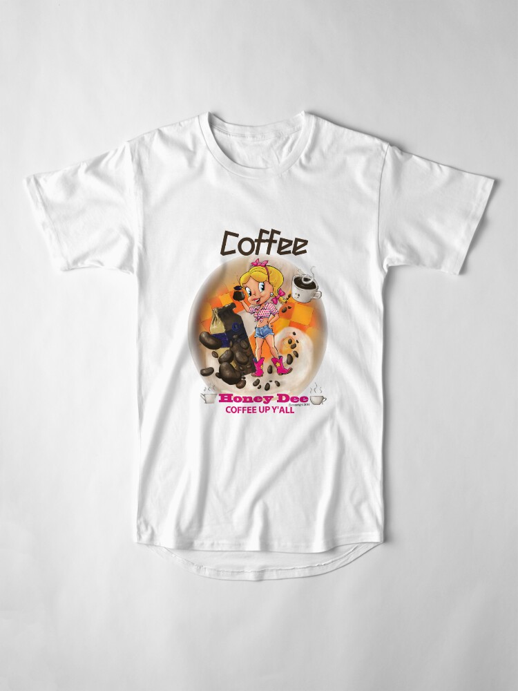 Alternate view of Coffee Up Y'all With Honey Dee Long T-Shirt