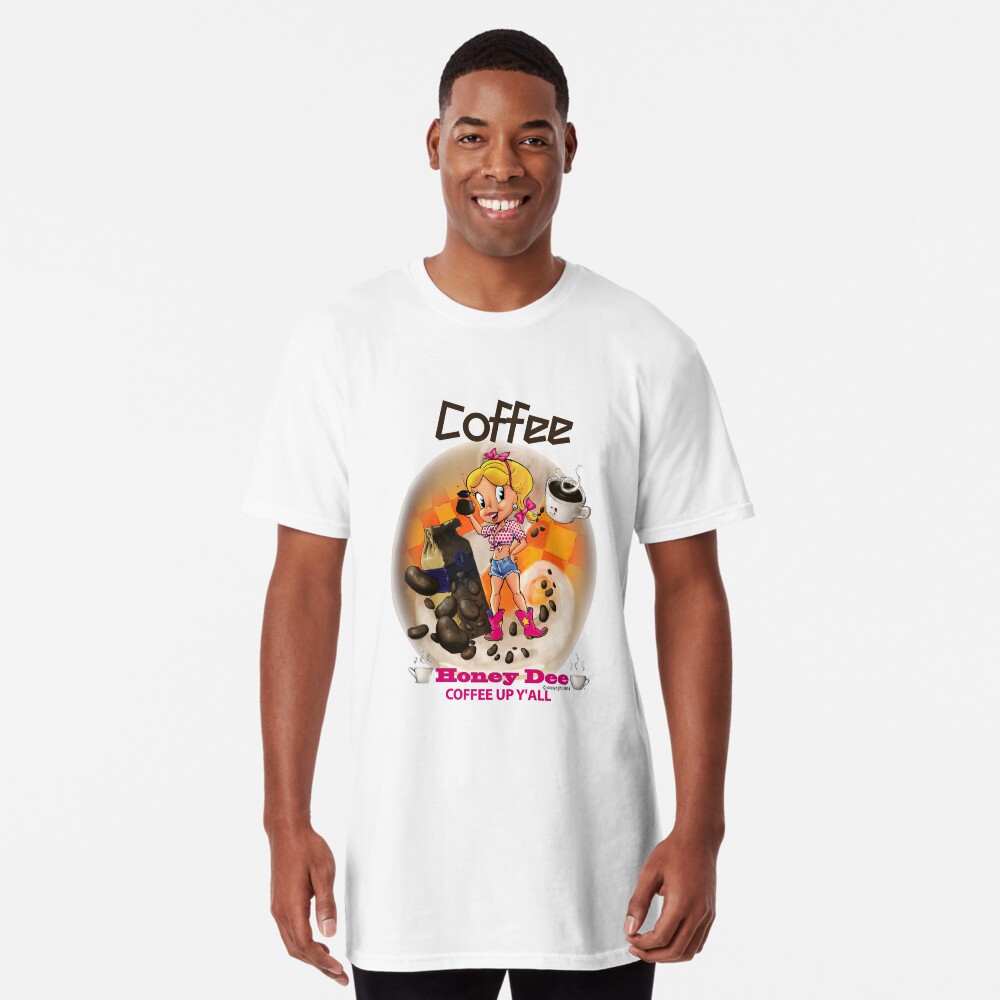 Coffee Up Y'all With Honey Dee Long T-Shirt
