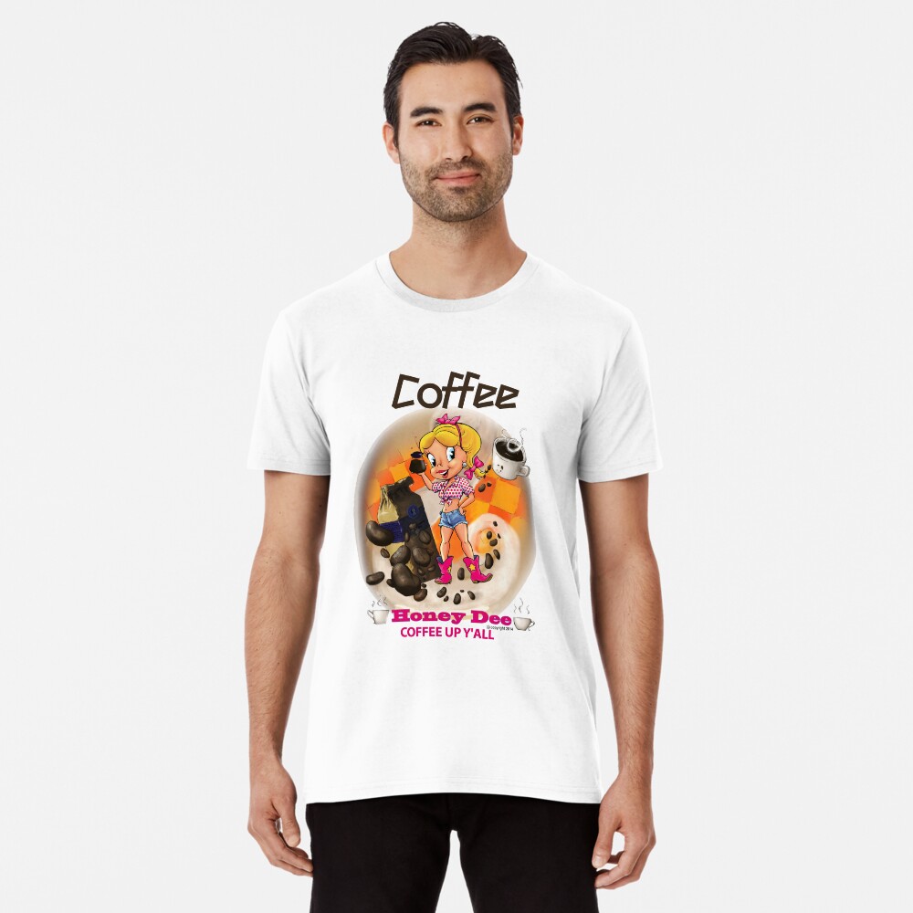 Coffee Up Y'all With Honey Dee Premium T-Shirt
