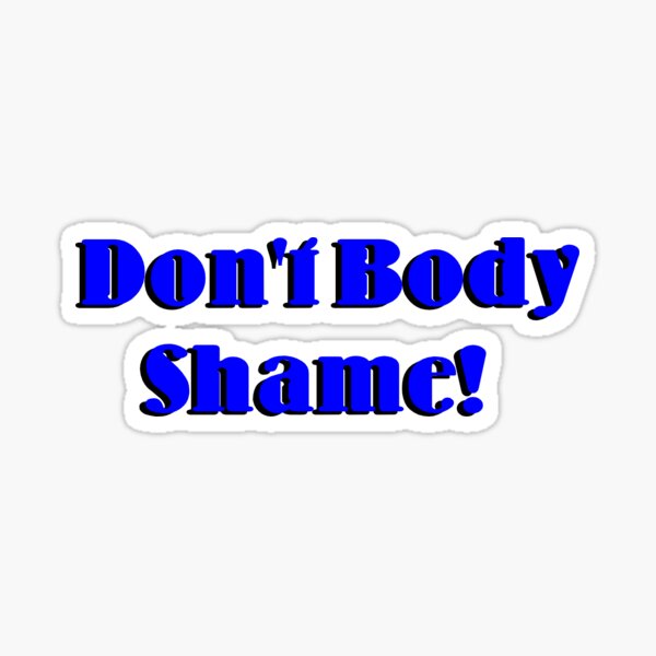 No Body Shame Sticker