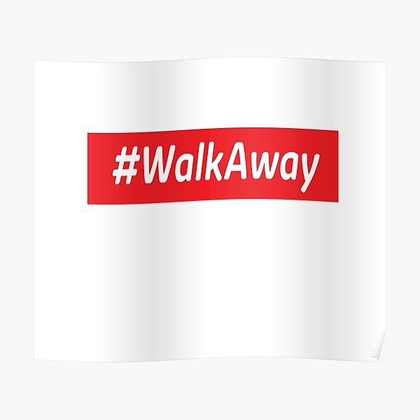 "#WalkAway movement Walk Away " Poster by AB-AYMEN | Redbubble