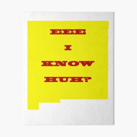 EEE I know huh? Art Board Print