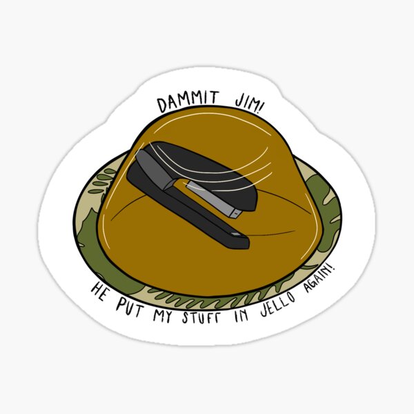 "Dammit Jim! He Put My Stuff in Jello Again" Sticker for Sale by