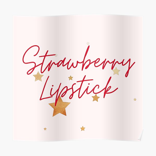 " Strawberry Lipstick and Rose Gold Stars" Poster by mydoodlesateme