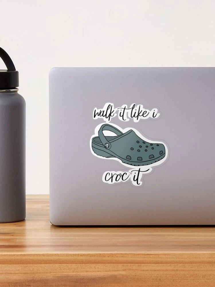 Walk it like clearance i croc it sticker