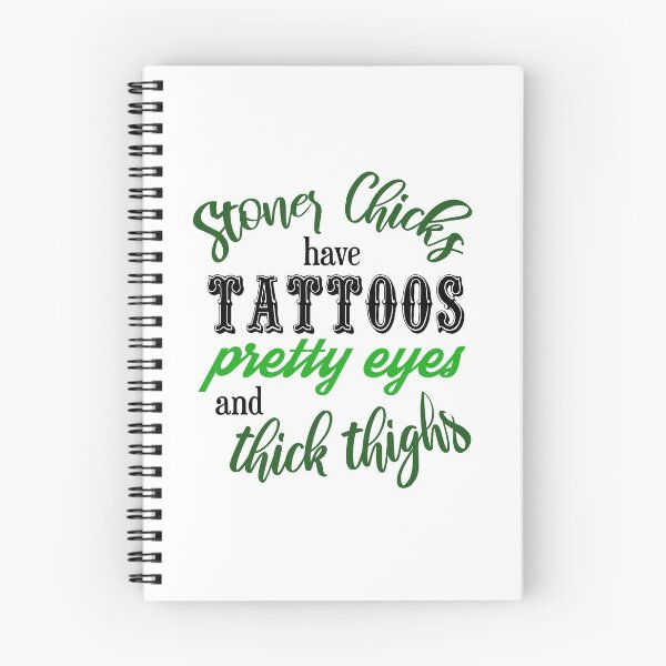 Item preview, Stoner Chicks have Tattoos Pretty Eyes and Thick Thighs designed and sold by headshopgirl.