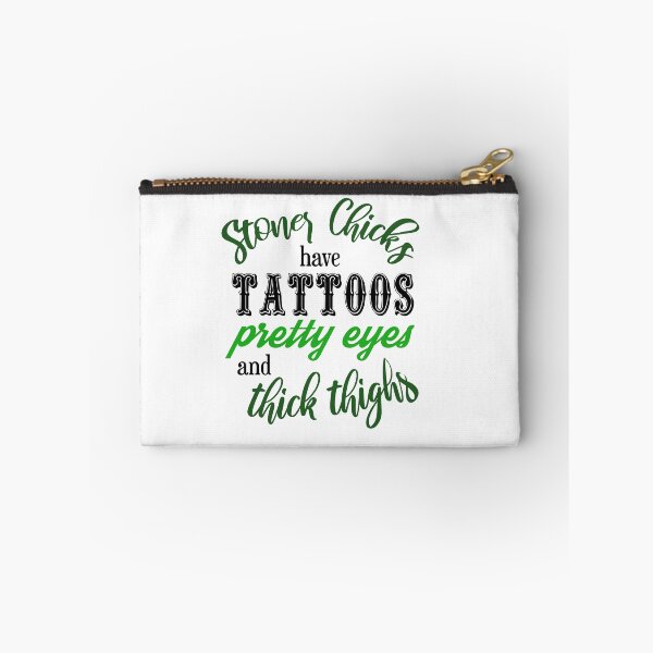 Item preview, Stoner Chicks have Tattoos Pretty Eyes and Thick Thighs designed and sold by headshopgirl.