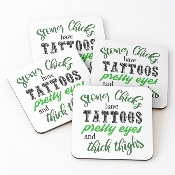 Item preview, Stoner Chicks have Tattoos Pretty Eyes and Thick Thighs designed and sold by headshopgirl.