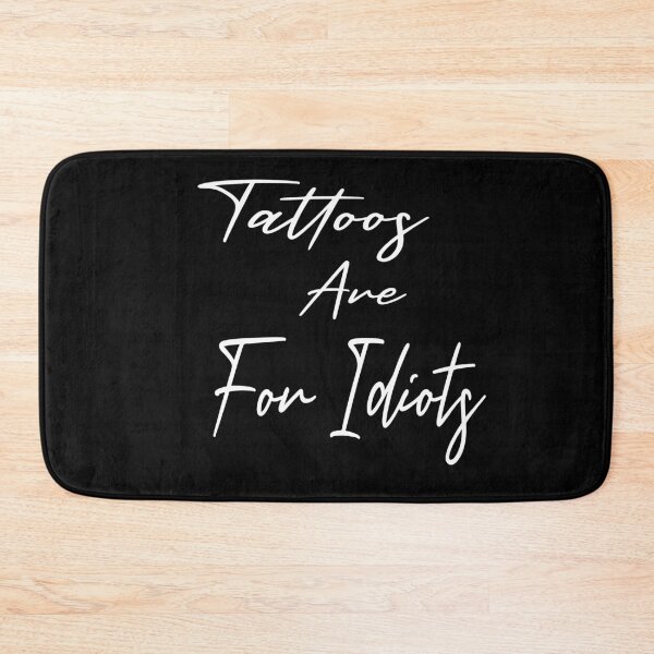Item preview, Tattoos are for idiots,tattos,girls with tattoo, Classic T-Shirt designed and sold by alikassi.