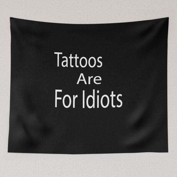 Item preview, Tattoos are for idiots,tattos, idiots tattoos,Classic T-Shirt designed and sold by alikassi.