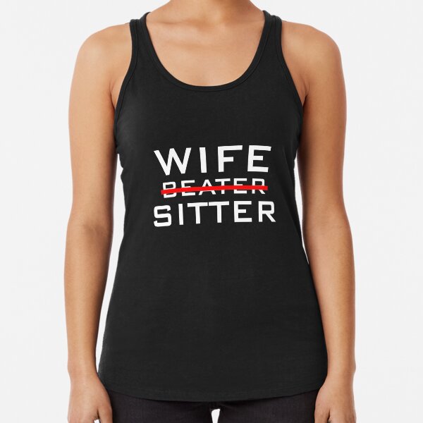not a wife beater Racerback Tank Top