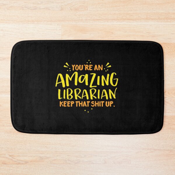 Item preview, You're an amazing Librarian! Keep that shit up! designed and sold by jazzydevil.