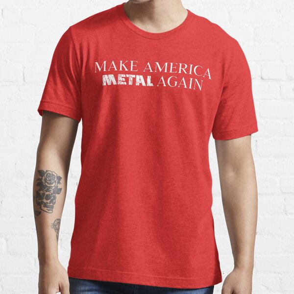 make america metal again t shirt